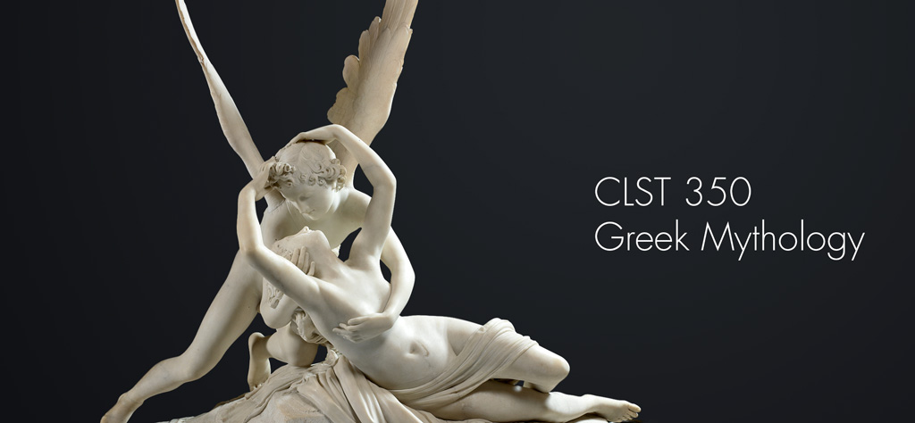 Cupid embracing Psyche next to the title "CLST 350: Greek Mythology"